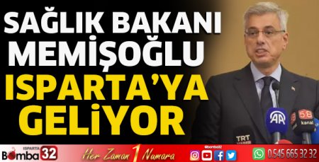 Bakan Memişoğlu Isparta'ya geliyor