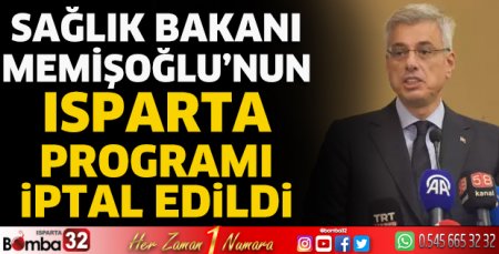 Bakan Memişoğlu’nun Isparta programı iptal edildi 