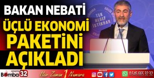 Bakan Nebati üçlü ekonomi paketini açıkladı