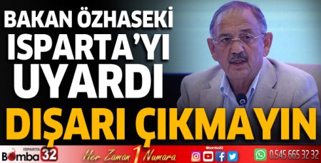 Bakan Özhaseki Ispartalıları uyardı 
