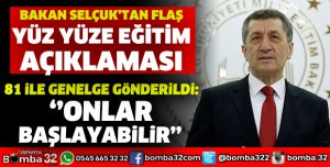 BAKAN SELÇUK'TAN FLAŞ YÜZYÜZE EĞİTİM AÇIKLAMASI