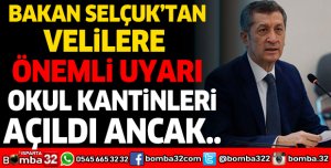 BAKAN SELÇUK'TAN VELİLERE ÖNEMLİ UYARI