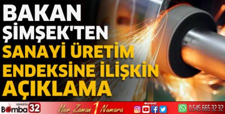 Bakan Şimşek'ten sanayi üretim endeksine ilişkin açıklama