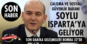 BAKAN SOYLU GELİYOR!