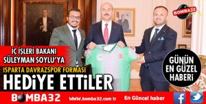 BAKAN SOYLU'YA ISPARTA DAVRAZSPOR FORMASI HEDİYE ETTİLER