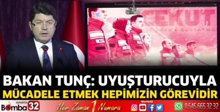 Bakan Tunç: Uyuşturucuyla mücadele etmek hepimizin görevidir