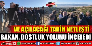 BAKAN TURHAN DOSTLUK YOLUNU İNCELEDİ