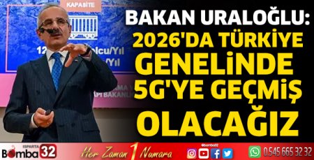 Bakan Uraloğlu: 2026'da Türkiye genelinde 5G'ye geçmiş olacağız