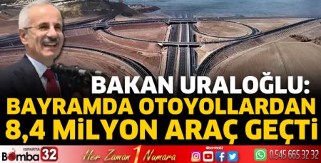 Bakan Uraloğlu: Bayramda otoyollardan 8,4 milyon araç geçti