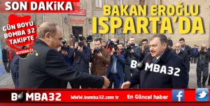 BAKAN  VEYSEL EROĞLU ISPARTA’DA