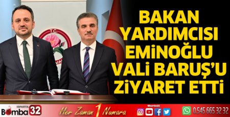 Bakan Yardımcısı Eminoğlu’ndan Vali Baruş’a ziyaret