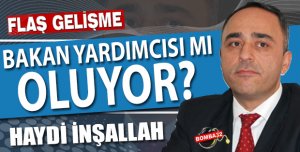 BAKAN YARDIMCISI MI OLUYOR?