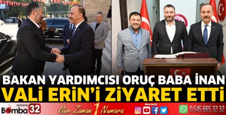 Bakan Yardımcısı Oruç Baba İnan Vali Erin’i ziyaret etti