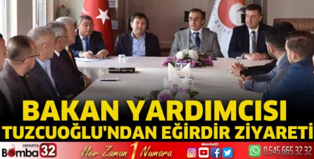 Bakan Yardımcısı Tuzcuoğlu'ndan Eğirdir ziyareti