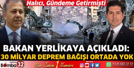 Bakan Yerlikaya açıkladı: 30 Milyar deprem bağışı ortada yok