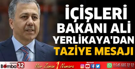 Bakan Yerlikaya'dan taziye mesajı