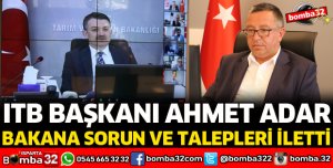 BAKANA SORUN VE TALEPLERİ İLETTİ