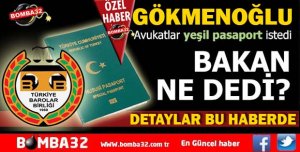 BAKANDAN AVUKATLAR İÇİN YEŞİL PASAPORT İSTEDİ
