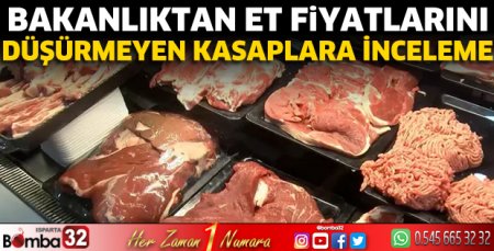 Bakanlıktan et fiyatlarını düşürmeyen kasaplara inceleme