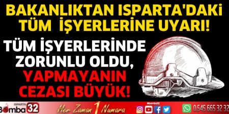 Bakanlıktan Isparta'daki tüm işyerlerine uyarı