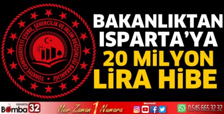 Bakanlıktan Isparta'ya 20 Milyon lira hibe