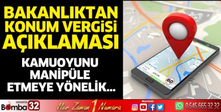Bakanlıktan 'Konum vergisi' açıklaması