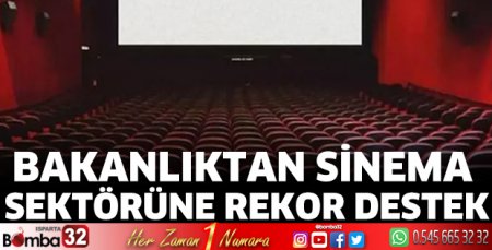 Bakanlıktan sinema sektörüne rekor destek