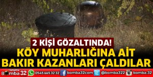 BAKIR KAZAN HIRSIZLARI YAKALANDI