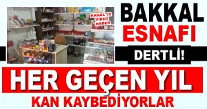 Bakkal esnafı dertli !