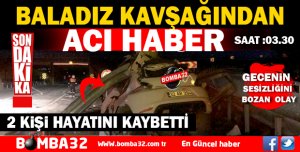 BALADIZ KAVŞAĞINDAN ACI HABER 