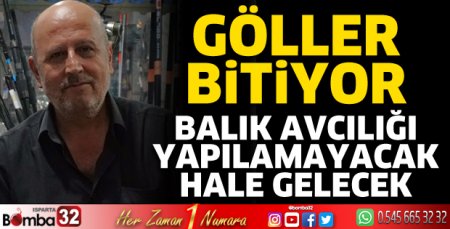 Balık avcılığı yapılamayacak hale gelecek