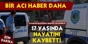Balkona İnmeye Çalışan Genç, Yere Çakılarak Hayatını Kaybetti