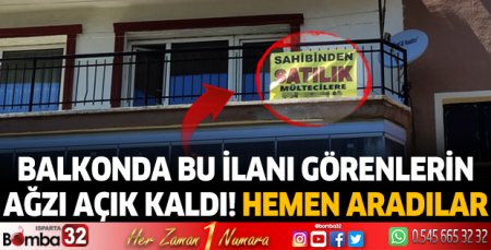Balkonda bu ilanı görenlerin ağzı açık kaldı! Hemen arayıp nedenini sordular