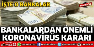 BANKALARDAN ÖNEMLİ KORONAVİRÜS KARARI