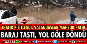 BARAJ TAŞINCA SEL SULARI YOLU GÖLE ÇEVİRDİ