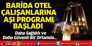 Barida Otel çalışanları aşılanıyor