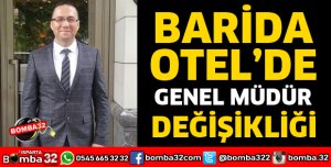 BARİDA OTELDE GENEL MÜDÜR DEĞİŞTİ