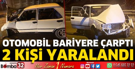 Bariyere çarpan otomobilde 2 kişi yaralandı
