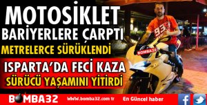BARİYERLERE ÇARPAN MOTOSİKLETİN SÜRÜCÜSÜ YAŞAMINI YİTİRDİ