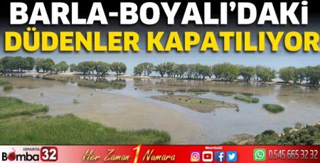Barla-Boyalı’daki düdenler kapatılıyor
