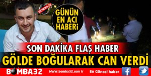 EĞİRDİR GÖLÜ'NDE BOĞULARAK CAN VERDİ