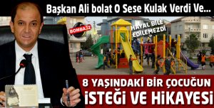 BAŞKAN ALİ BOLAT O İSTEĞİ GERİ ÇEVİRMEDİ