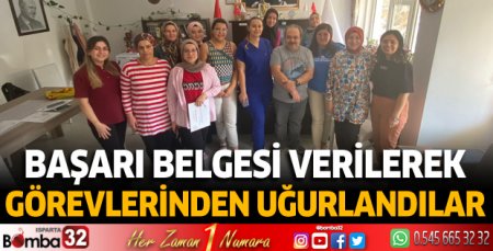 Başarı belgesi verilerek görevlerinden uğurlandılar