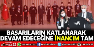 BAŞARILARIN KATLANARAK DEVAM EDECEĞİNE İNANCIM TAM