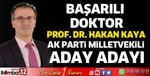 Başarılı Doktor Hakan Kaya Milletvekili Aday Adayı oldu
