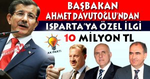 BAŞBAKAN AHMET DAVUTOĞLU’NDAN ISPARTA’YA ÖZEL İLGİ