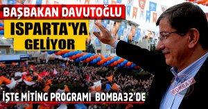 BAŞBAKAN DAVUTOĞLU ISPARTA'YA GELİYOR