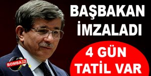 BAŞBAKAN İMZALADI 4 GÜN TATİL 