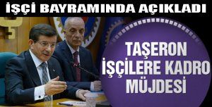 Başbakan taşeron işçiye kadro müjdesi