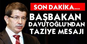 BAŞBAKAN TAZİYE TELGRAFI GÖNDERDİ